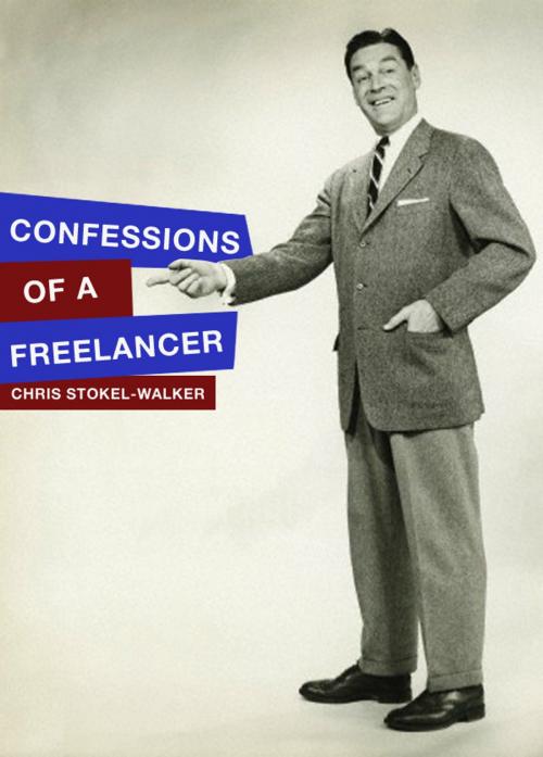 Cover of the book Confessions of a Freelancer by Chris Stokel-Walker, Chris Stokel-Walker
