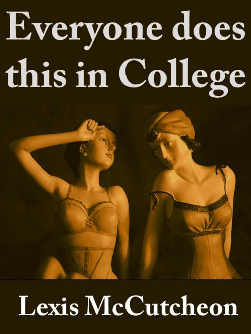 Cover of the book Everyone does this in College by Lexis McCutcheon, Karoline Henders