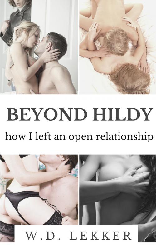 Cover of the book Beyond Hildy: How I Left an Open Relationship by W.D. Lekker, SmutHouse