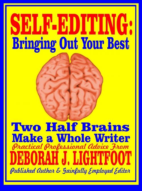 Cover of the book Self-Editing: Two Half Brains Make a Whole Writer by Deborah J. Lightfoot, Seven Rivers Publishing