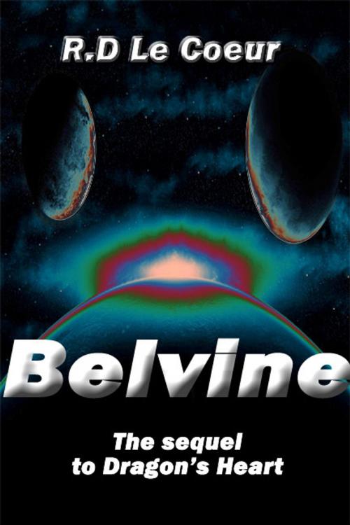 Cover of the book Belvine-the sequel to Dragon's Heart by RD Le Coeur, RD Le Coeur