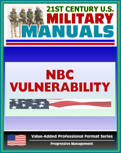 Cover of the book 21st Century U.S. Military Manuals: Nuclear, Biological, and Chemical (NBC) Vulnerability Analysis - FM 3-14 (Value-Added Professional Format Series) by Progressive Management, Progressive Management