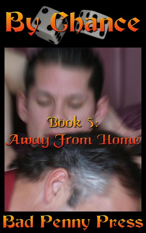 Cover of the book By Chance 5: Away From Home by Bad Penny Press, Bad Penny Press