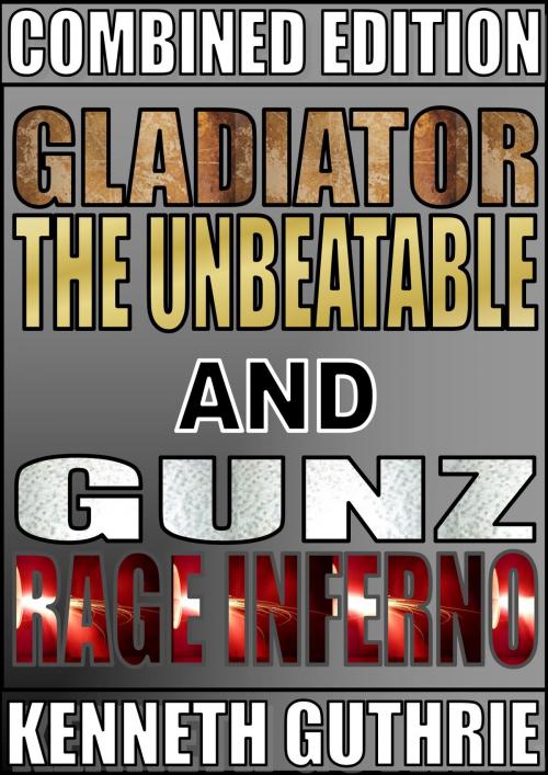 Cover of the book Gladiator and Gunz 1 (Combined Edition) by Kenneth Guthrie, Lunatic Ink Publishing