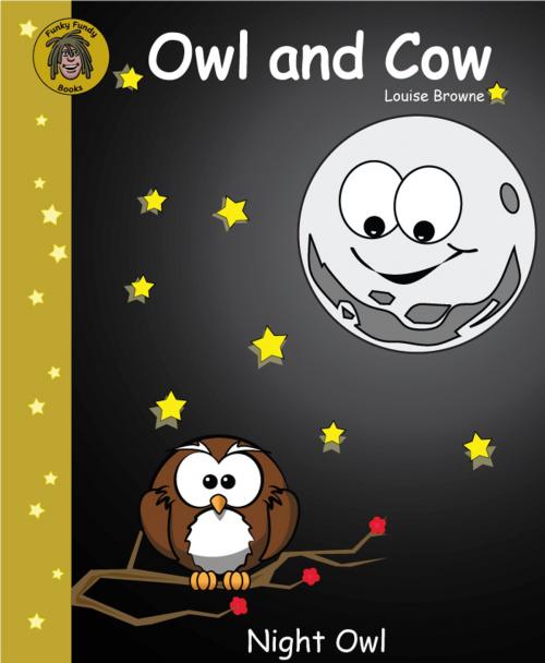 Cover of the book Owl and Cow (Night Owl) by Louise Browne, Louise Browne