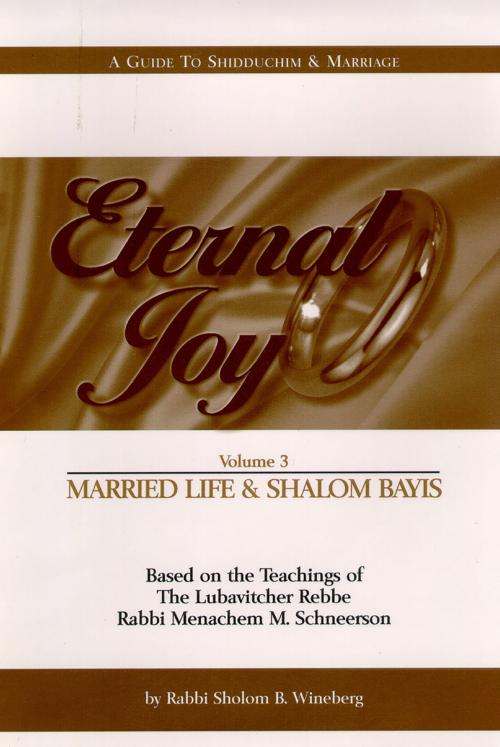 Cover of the book Eternal Joy: Volume III — Married Life and Shalom Bayis by Sholom B. Wineberg, Sichos In English