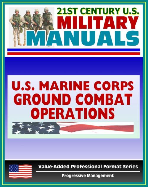 Cover of the book 21st Century U.S. Military Manuals: Ground Combat Operations Marine Corps Field Manual (Value-Added Professional Format Series) by Progressive Management, Progressive Management