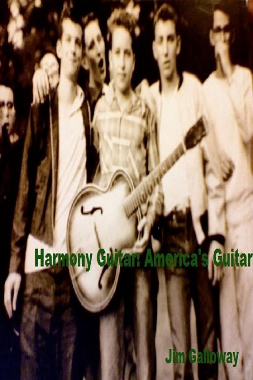 Cover of the book Harmony Guitar America's Guitar by Jim Galloway, Jim Galloway