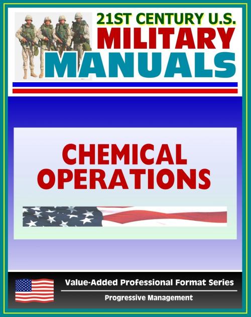Cover of the book 21st Century U.S. Military Manuals: Chemical Operations Principles and Fundamentals - FM 3-100 (Value-Added Professional Format Series) by Progressive Management, Progressive Management