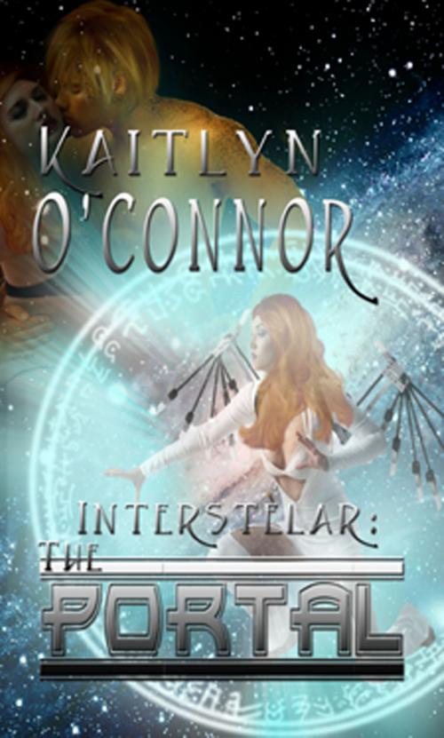 Cover of the book Interstellar: The Portal by Kaitlyn O'Connor, New Concepts Publishing