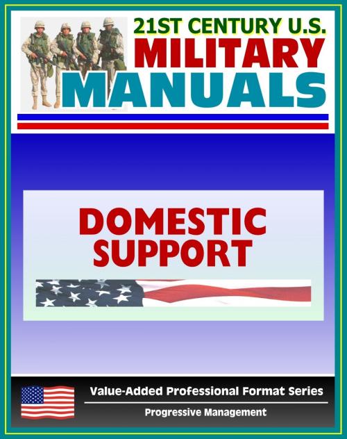 Cover of the book 21st Century U.S. Military Manuals: Domestic Support Operations Field Manual - FM 100-19 (Value-Added Professional Format Series) by Progressive Management, Progressive Management