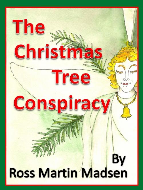 Cover of the book The Christmas Tree Conspiracy by Ross Martin Madsen, Ross Martin Madsen