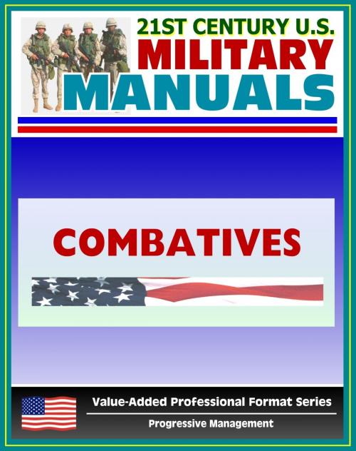 Cover of the book 21st Century U.S. Military Manuals: Combatives Field Manual - FM 3-25.150, FM 21-150 (Value-Added Professional Format Series) by Progressive Management, Progressive Management