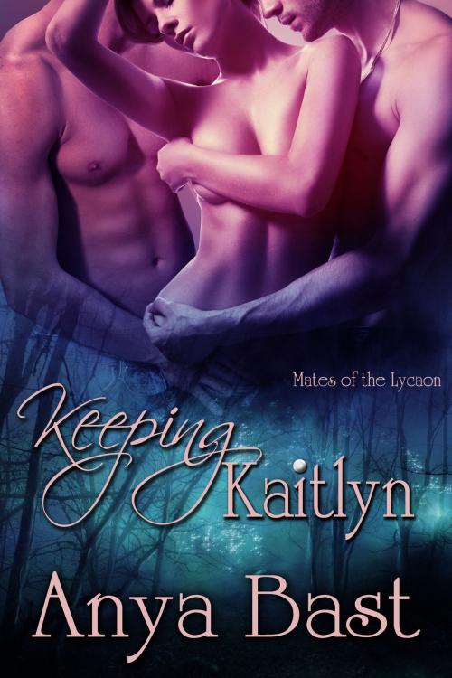 Cover of the book Keeping Kaitlyn by Anya Bast, Anya Bast