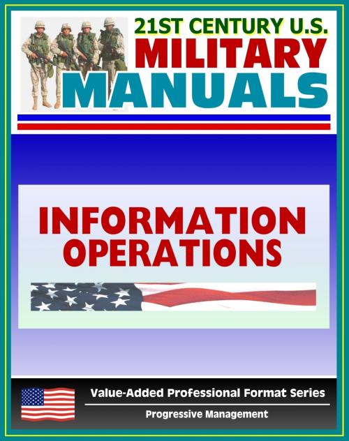 Cover of the book 21st Century U.S. Military Manuals: Information Operations Field Manual - FM 100-6 by Progressive Management, Progressive Management