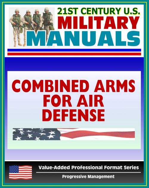 Cover of the book 21st Century U.S. Military Manuals: Combined Arms for Air Defense - FM 44-8 (Value-Added Professional Format Series) by Progressive Management, Progressive Management