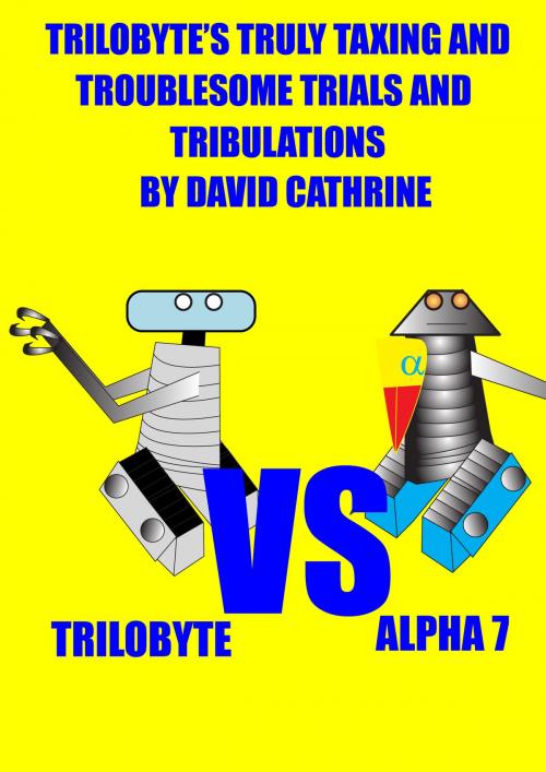 Cover of the book Trilobyte’s Truly Taxing and Troublesome Trials and Tribulations by David Cathrine, David Cathrine