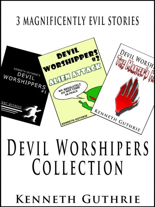 Cover of the book Devil Worshipers: The Collection by Kenneth Guthrie, Lunatic Ink Publishing