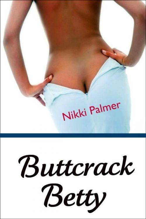 Cover of the book Buttcrack Betty by Nikki Palmer, Nikki Palmer