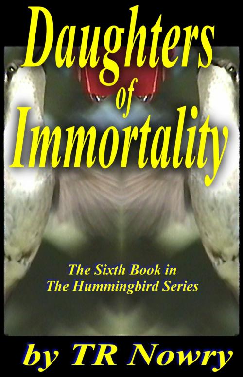 Cover of the book Daughters of Immortality by TR Nowry, TR Nowry