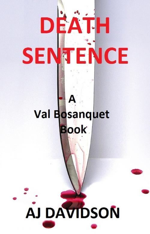 Cover of the book Death Sentence: A Val Bosanquet Mystery by A. J. Davidson, A. J. Davidson