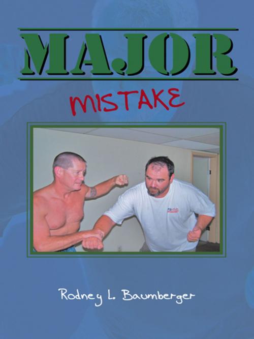 Cover of the book Major Mistake by Rodney L. Baumberger, AuthorHouse