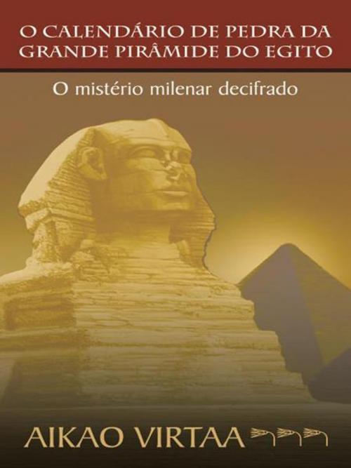 Cover of the book O Calendário De Pedra Da Grande Pirâmide Do Egito by Charles Charles, AuthorHouse