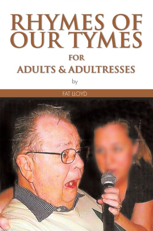 Cover of the book Rhymes of Our Tymes for Adults & Adultresses by Fat Lloyd, AuthorHouse
