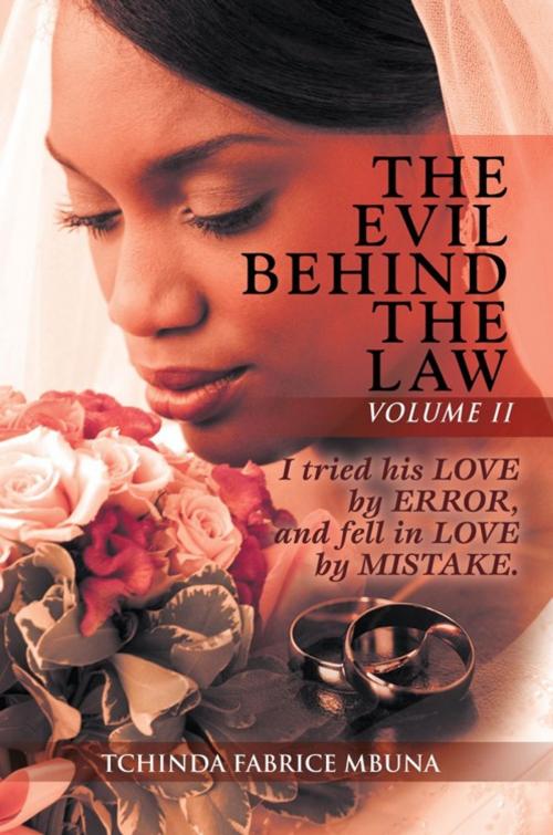 Cover of the book The Evil Behind the Law Volume Ii by TCHINDA FABRICE MBUNA, AuthorHouse