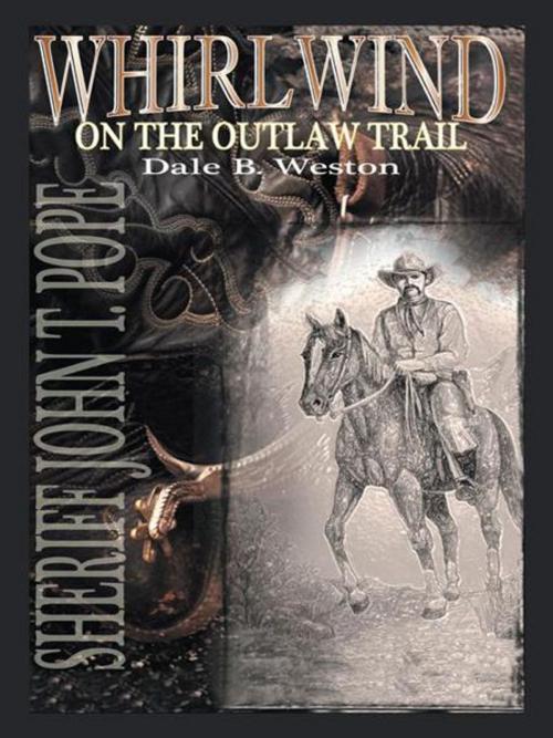 Cover of the book Whirlwind on the Outlaw Trail by Dale B. Weston, AuthorHouse