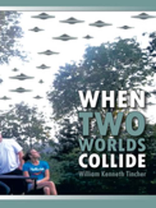 Cover of the book When Two Worlds Collide by William Kenneth Tincher, AuthorHouse