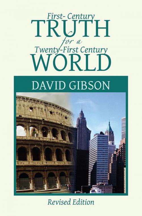 Cover of the book First-Century Truth for a Twenty-First Century World by David Gibson, Xlibris US