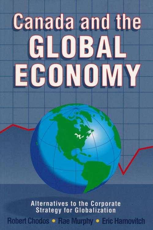 Cover of the book Canada and the Global Economy by Robert Chodos, Rae Murphy, Eric Hamovitch, James Lorimer & Company Ltd., Publishers