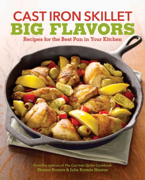 Cover of the book Cast Iron Skillet Big Flavors by Sharon Kramis, Julie Kramis Hearne, Sasquatch Books