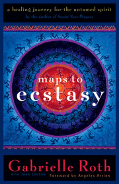 Cover of the book Maps to Ecstasy by Gabrielle Roth, New World Library