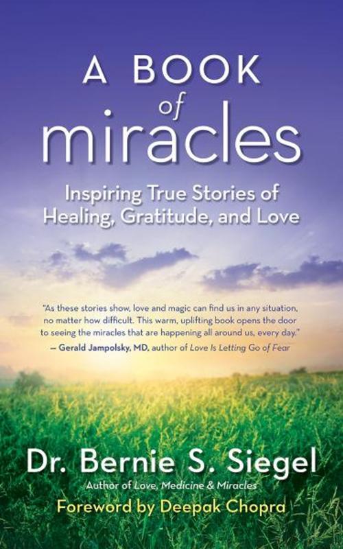 Cover of the book A Book of Miracles by Dr. Bernie S. Siegel, New World Library