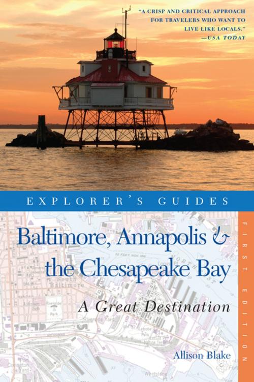 Cover of the book Explorer's Guide Baltimore, Annapolis & The Chesapeake Bay: A Great Destination (Explorer's Great Destinations) by Allison Blake, Countryman Press