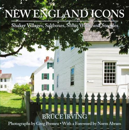 Cover of the book New England Icons: Shaker Villages, Saltboxes, Stone Walls and Steeples by Bruce Irving, Countryman Press