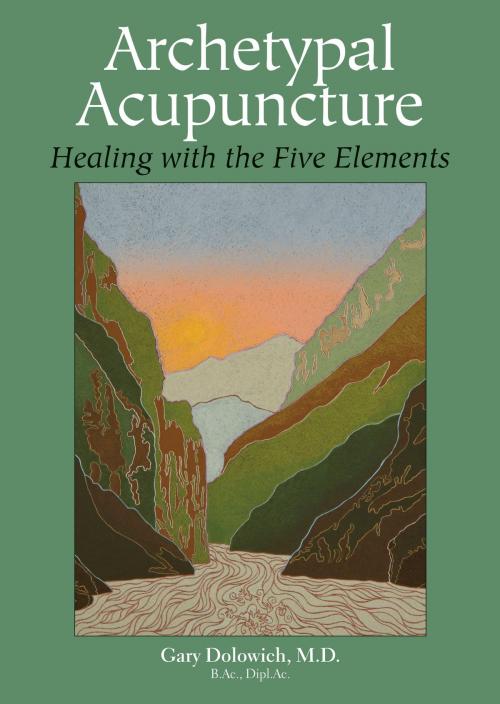 Cover of the book Archetypal Acupuncture by Gary Dolowich, M.D., North Atlantic Books