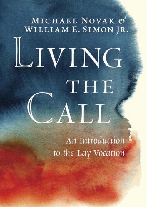 Cover of the book Living the Call by Michael Novak, William E Simon, Encounter Books