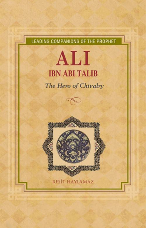 Cover of the book Ali Ibn Abi Talib by Resit Haylamaz, Tughra Books