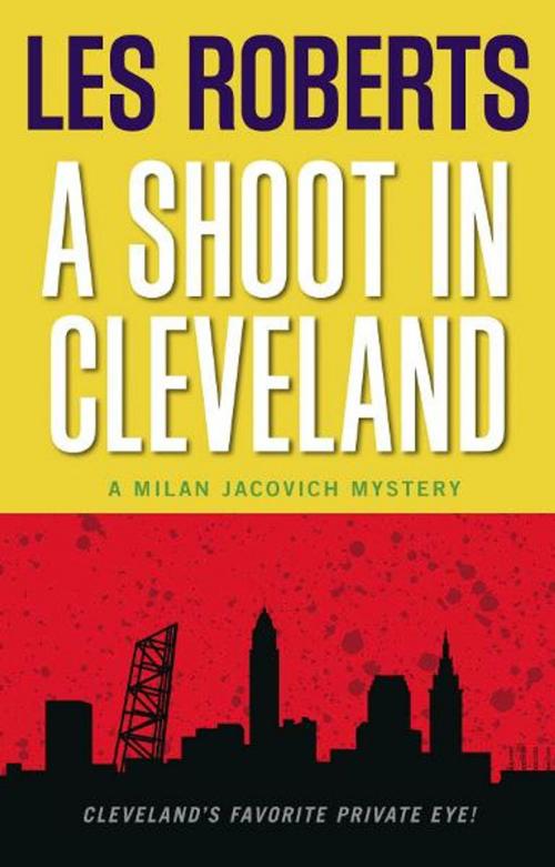 Cover of the book A Shoot in Cleveland: A Milan Jacovich Mystery (#9) by Les Roberts, Gray & Company, Publishers