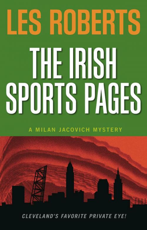 Cover of the book The Irish Sports Pages: A Milan Jacovich Mystery (#13) by Les Roberts, Gray & Company, Publishers