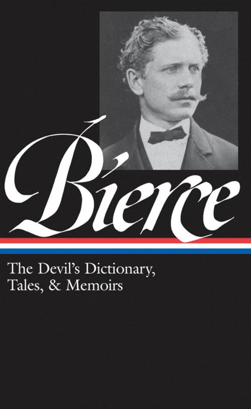 Cover of the book Ambrose Bierce: The Devil's Dictionary, Tales, & Memoirs (LOA #219) by Ambrose Bierce, Library of America