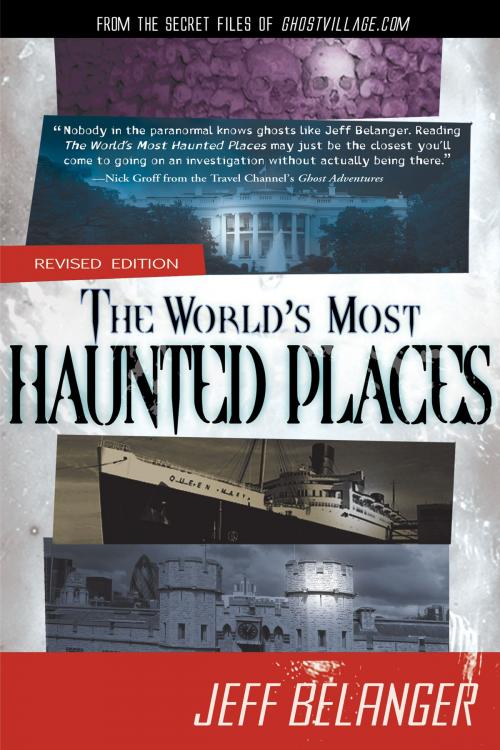 Cover of the book The World's Most Haunted Places, Revised Edition by Jeff Belanger, Red Wheel Weiser