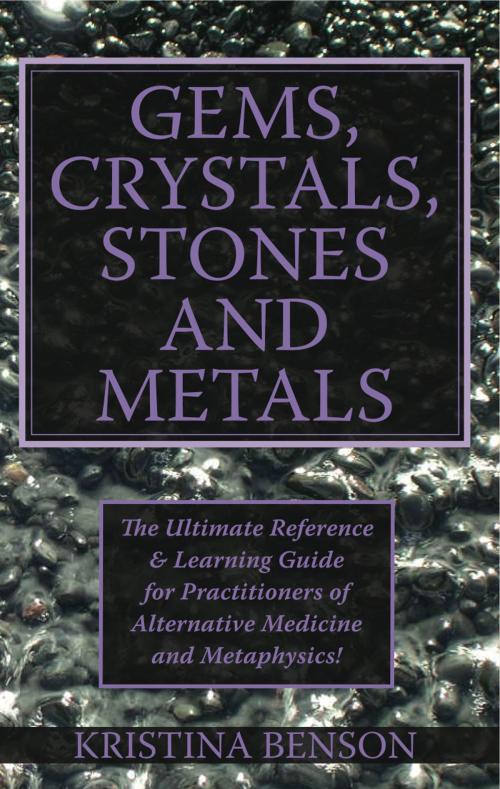 Cover of the book Gems, Crystals, Stones and Metals by Kristina Benson, Equity Press