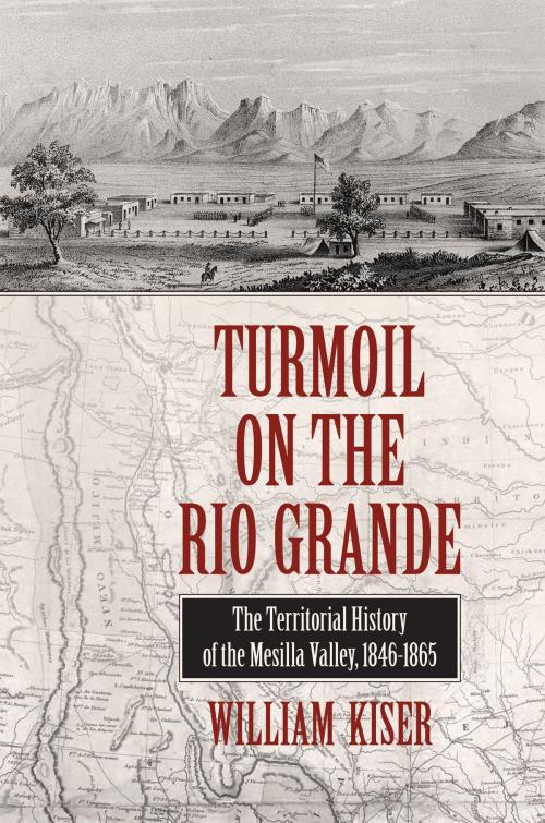 Cover of the book Turmoil on the Rio Grande by William S. Kiser, Texas A&M University Press