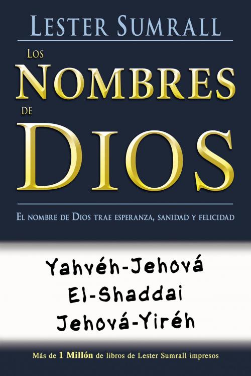 Cover of the book Los nombres de Dios by Lester Sumrall, Whitaker House