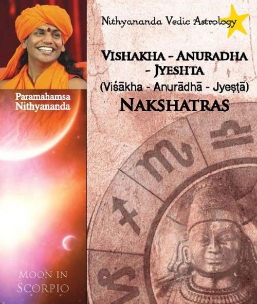 Cover of the book Nithyananda Vedic Astrology: Moon in Scorpio by Paramahamsa Nithyananda, eNPublishers