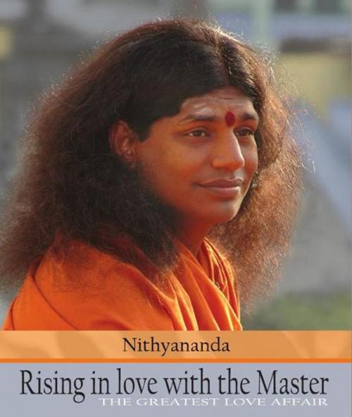 Cover of the book Rising in Love with the Master: The Greatest Love Affair by Paramahamsa Nithyananda, eNPublishers